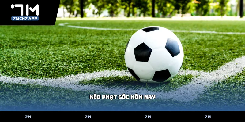 Kèo phạt góc hôm nay